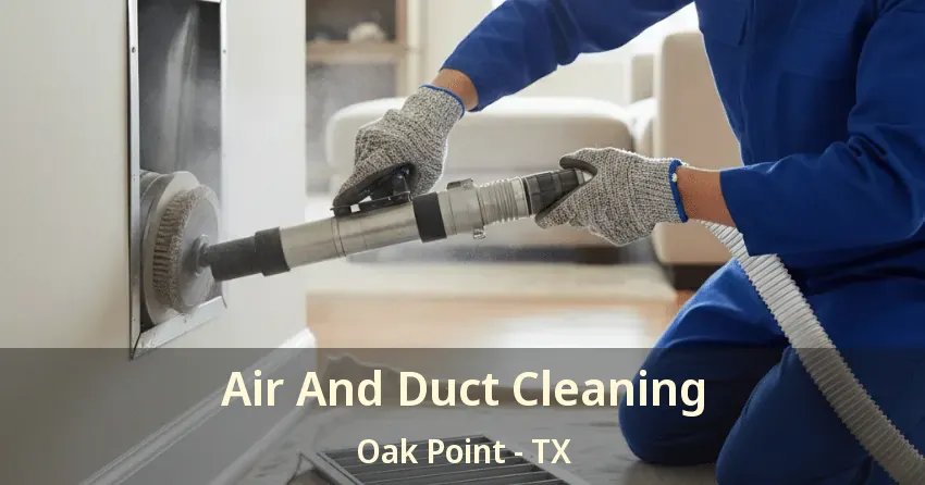 Air And Duct Cleaning Oak Point - TX