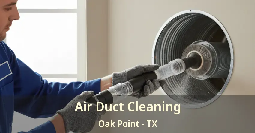 Air Duct Cleaning Oak Point - TX