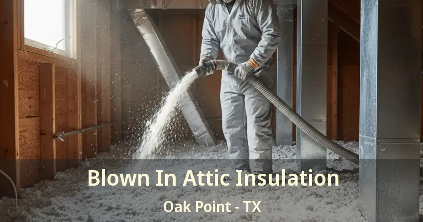 Blown In Attic Insulation Oak Point - TX