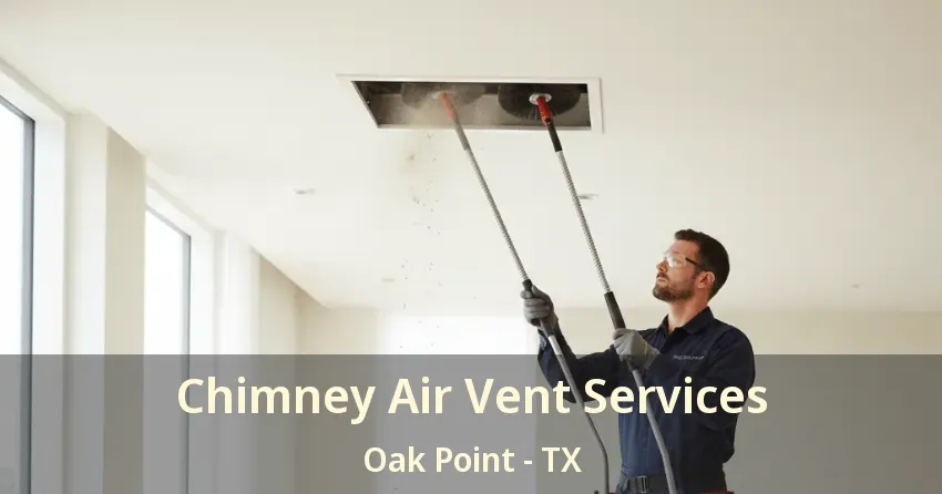 Chimney Air Vent Services Oak Point - TX