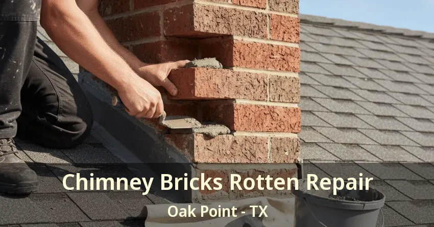 Chimney Bricks Rotten Repair Oak Point - TX