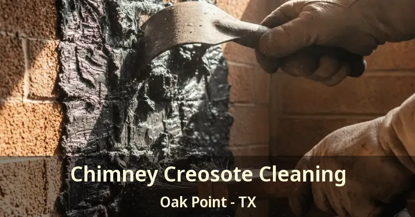 Chimney Creosote Cleaning Oak Point - TX