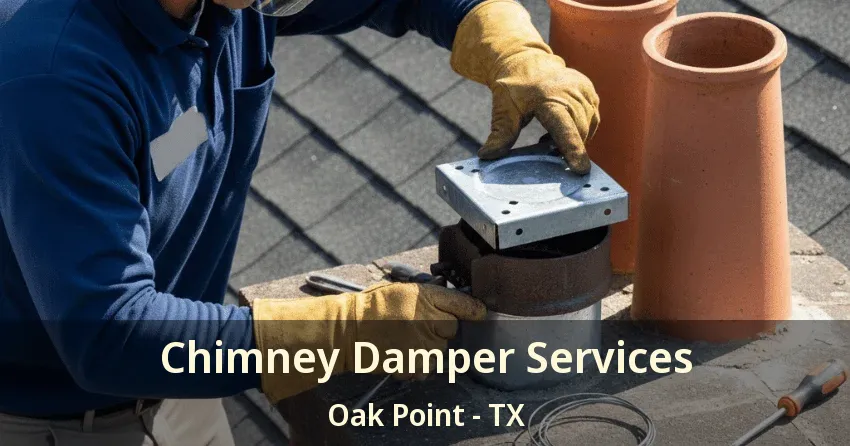 Chimney Damper Services Oak Point - TX