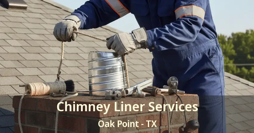 Chimney Liner Services Oak Point - TX