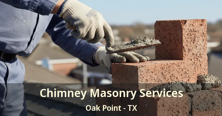 Chimney Masonry Services Oak Point - TX Chimney Masonry Services Oak Point - TX