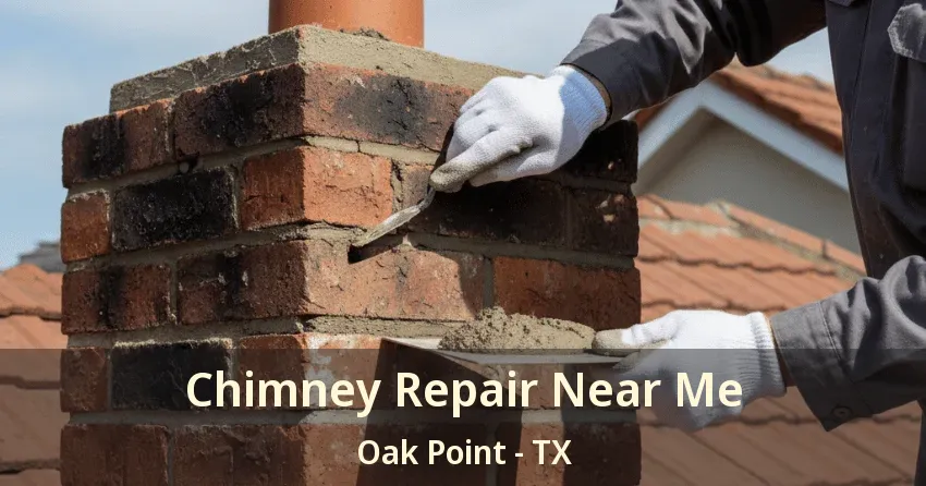 Chimney Repair Near Me Oak Point - TX