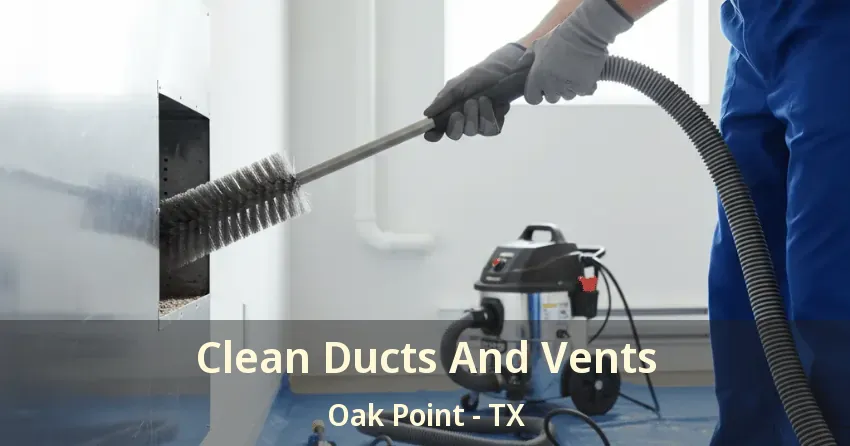 Clean Ducts And Vents Oak Point - TX Clean Ducts And Vents Oak Point - TX