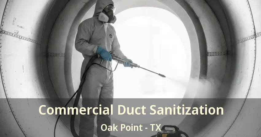 Commercial Duct Sanitization Oak Point - TX