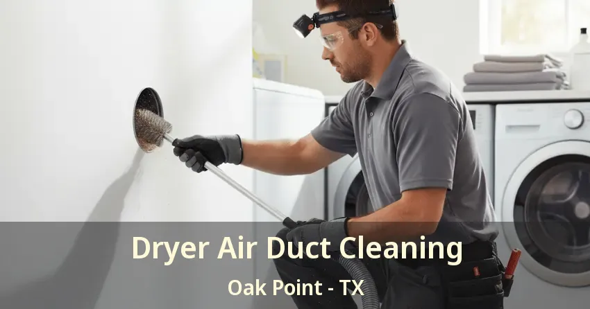 Dryer Air Duct Cleaning Oak Point - TX