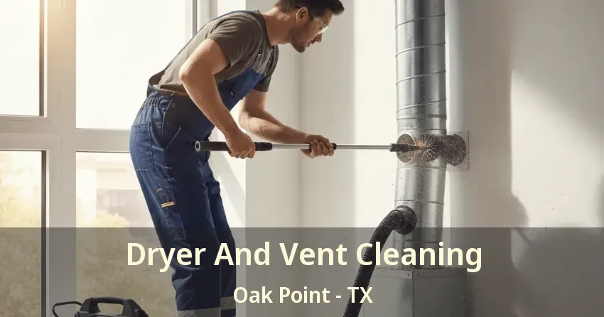 Dryer And Vent Cleaning Oak Point - TX