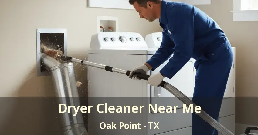 Dryer Cleaner Near Me Oak Point - TX Dryer Cleaner Near Me Oak Point - TX