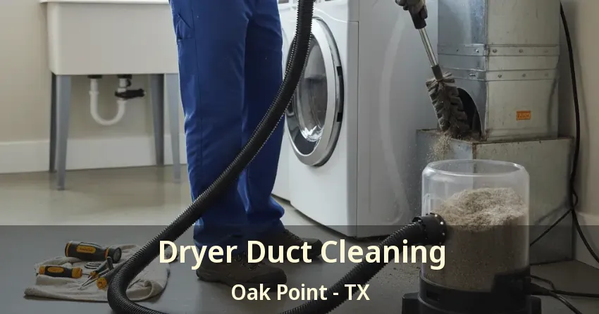 Dryer Duct Cleaning Oak Point - TX
