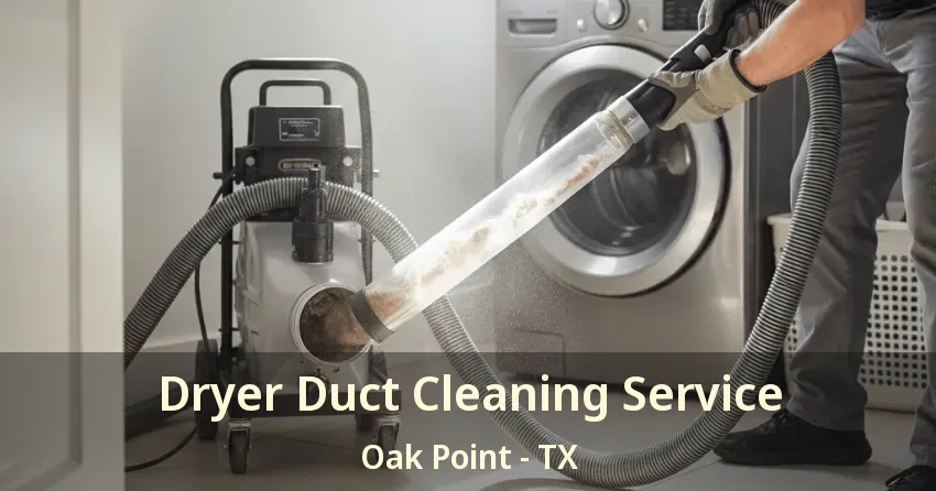 Dryer Duct Cleaning Service Oak Point - TX