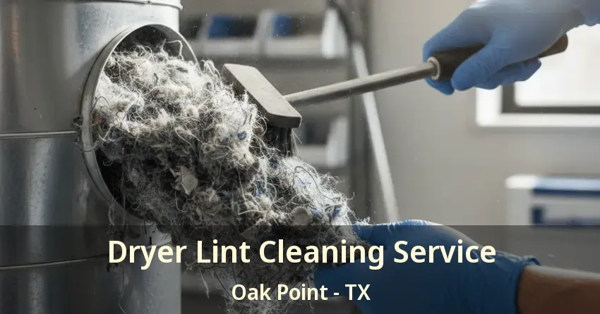 Dryer Lint Cleaning Service Oak Point - TX