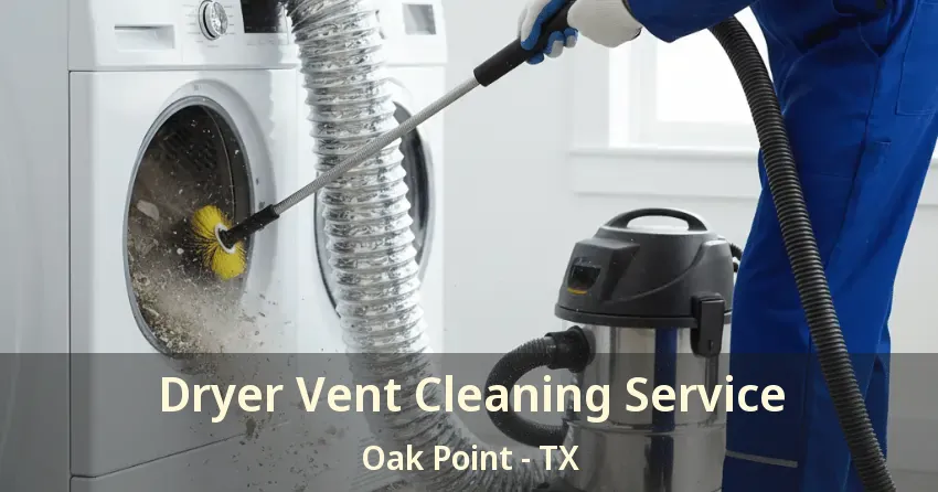 Dryer Vent Cleaning Service Oak Point - TX