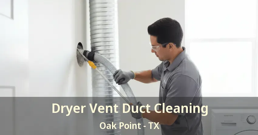 Dryer Vent Duct Cleaning Oak Point - TX