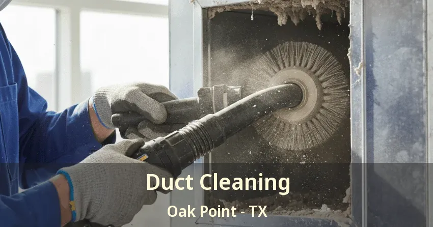 Duct Cleaning Oak Point - TX
