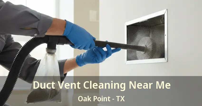 Duct Vent Cleaning Near Me Oak Point - TX