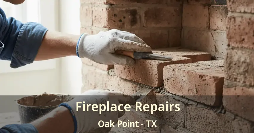 Fireplace Repairs Oak Point - TX
