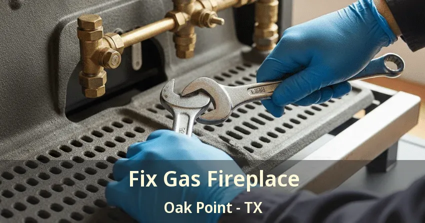 Fix Gas Fireplace Oak Point - TX