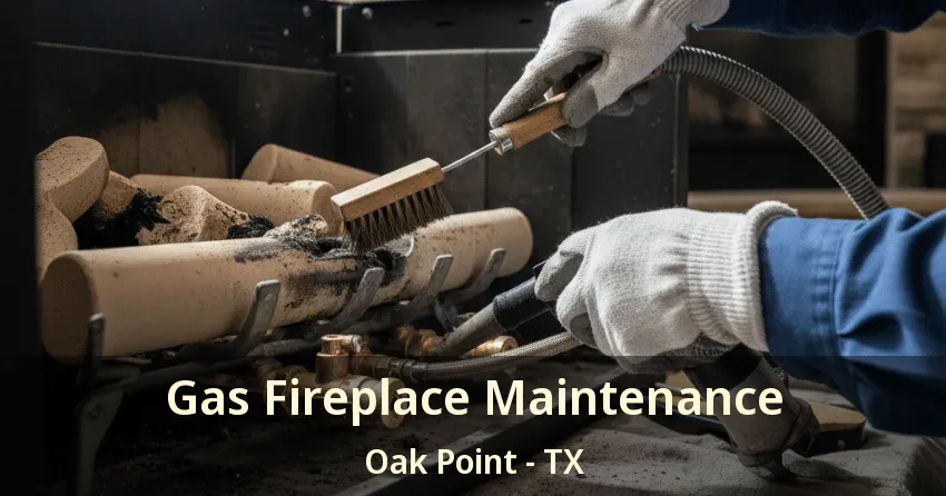 Gas Fireplace Maintenance Oak Point - TX