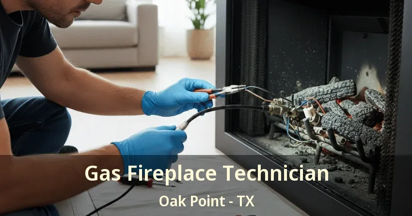 Gas Fireplace Technician Oak Point - TX