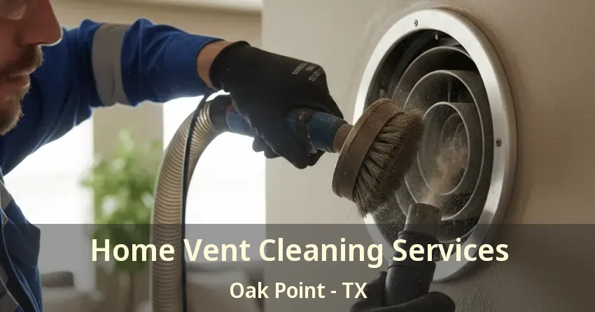 Home Vent Cleaning Services Oak Point - TX