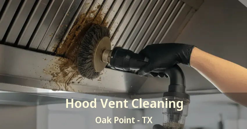 Hood Vent Cleaning Oak Point - TX