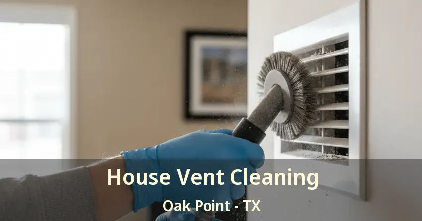 House Vent Cleaning Oak Point - TX