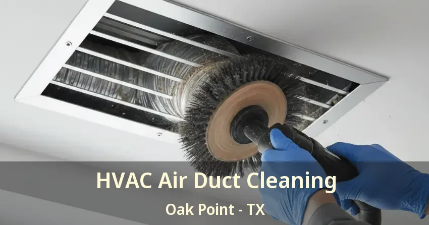 HVAC Air Duct Cleaning Oak Point - TX