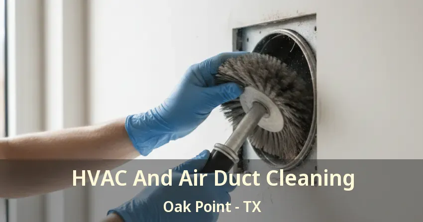 HVAC And Air Duct Cleaning Oak Point - TX
