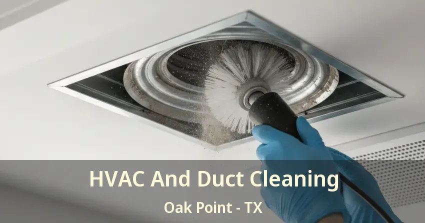 HVAC And Duct Cleaning Oak Point - TX