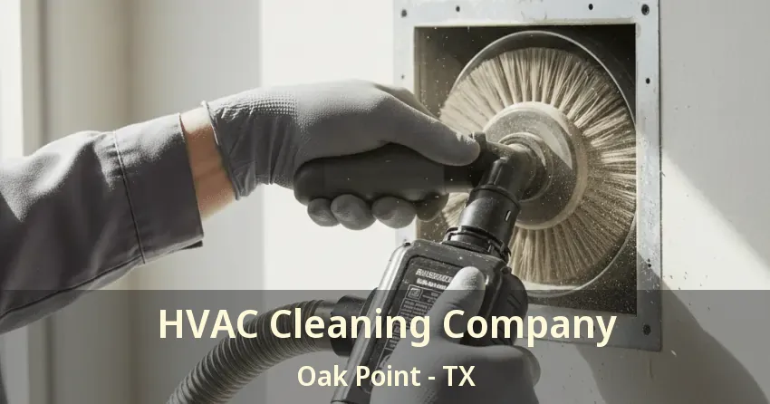 HVAC Cleaning Company Oak Point - TX