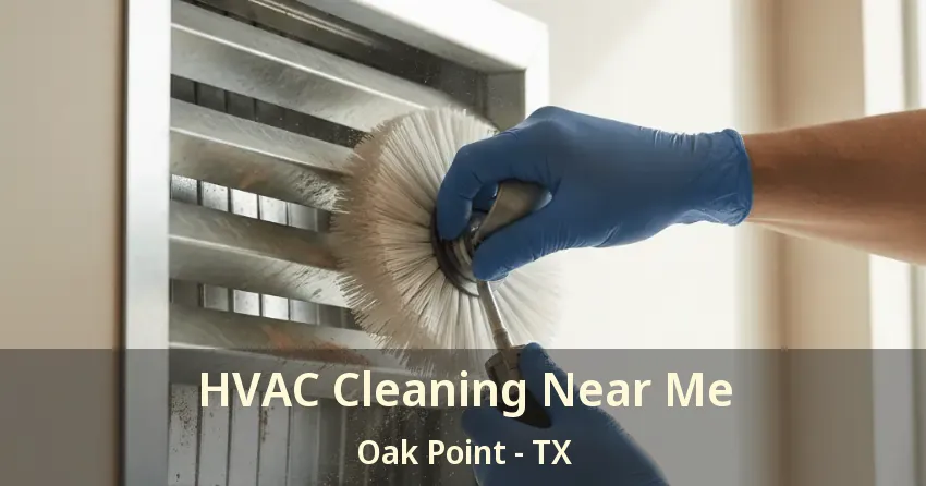 HVAC Cleaning Near Me Oak Point - TX