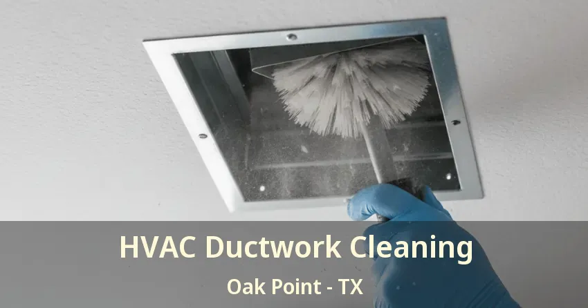 HVAC Ductwork Cleaning Oak Point - TX