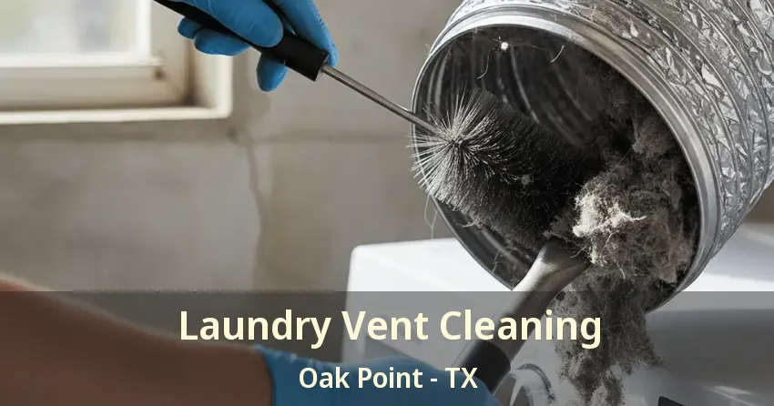 Laundry Vent Cleaning Oak Point - TX