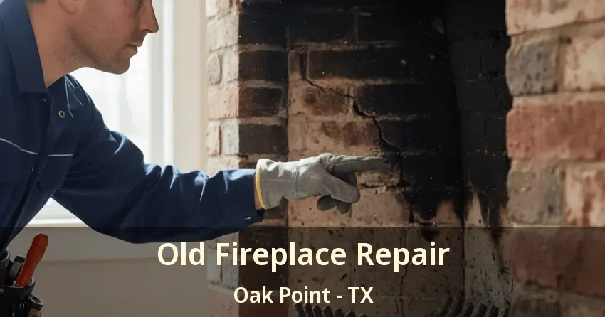 Old Fireplace Repair Oak Point - TX