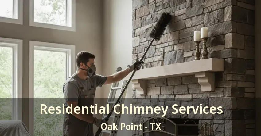 Residential Chimney Services Oak Point - TX