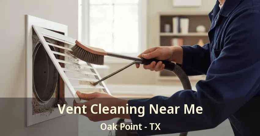 Vent Cleaning Near Me Oak Point - TX