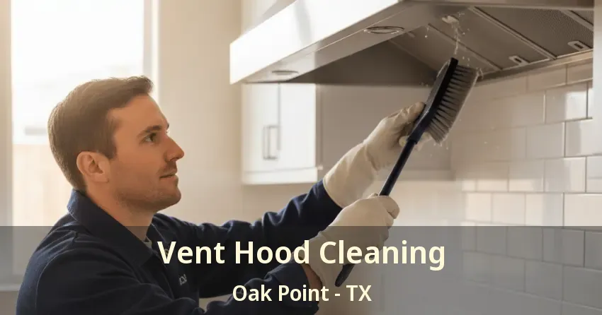 Vent Hood Cleaning Oak Point - TX