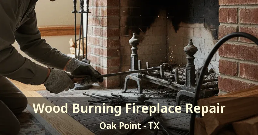 Wood Burning Fireplace Repair Oak Point - TX