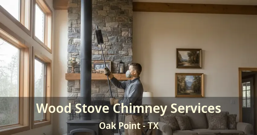 Wood Stove Chimney Services Oak Point - TX